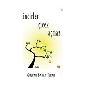 İncirler Çiçek Açmaz Gülcan Baran Turan