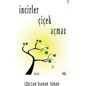 İncirler Çiçek Açmaz Gülcan Baran Turan