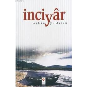 İNCİYÂR - ORHAN YILDIRIM