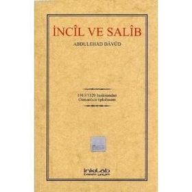 İNCÎL VE SALÎB OSMANLICA TIPKIBASIM - ABDULEHAD DAVUD