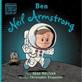 İndigo Çocuk Ben Neil Armstrong: Dünyayı Değiştiren Sıradan İnsanlar