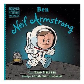 İndigo Çocuk Ben Neil Armstrong: Dünyayı Değiştiren Sıradan İnsanlar