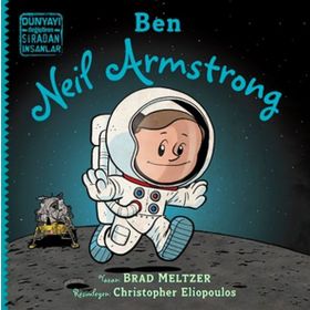 İndigo Çocuk Ben Neil Armstrong: Dünyayı Değiştiren Sıradan İnsanlar
