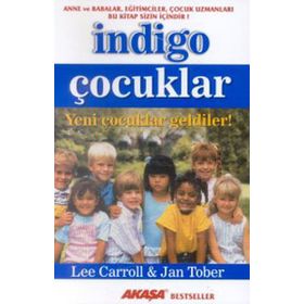 İNDİGO ÇOCUKLAR YENI ÇOCUKLAR GELDILER! - LEE CARROLL, JAN TOBER