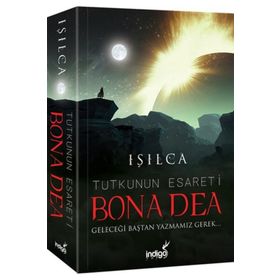 İndigo Kitap Bona Dea - Tutkunun Esareti - Geleceği Baştan Yazmamız Gerek