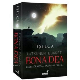 İndigo Kitap Bona Dea - Tutkunun Esareti - Geleceği Baştan Yazmamız Gerek