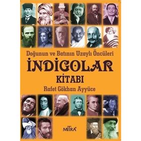 İndigolar Kitabı - Doğunun ve Batının Uzaylı Öncüleri - Rafet Gökhan Ayyüce