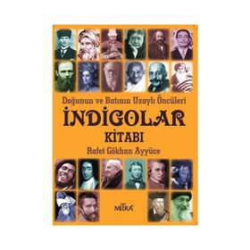 İndigolar Kitabı - Doğunun ve Batının Uzaylı Öncüleri - Rafet Gökhan Ayyüce