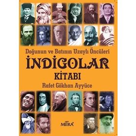 İndigolar Kitabı - Doğunun ve Batının Uzaylı Öncüleri - Rafet Gökhan Ayyüce