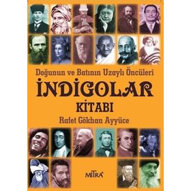 İndigolar Kitabı - Doğunun ve Batının Uzaylı Öncüleri - Rafet Gökhan Ayyüce