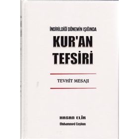 İndirildiği Dönemin Işığında Kur’an Tefsiri Tevhit Mesajı - Muhammed Coşkun Hasan Elik