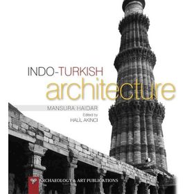 Indo-Turkish Architecture - Mansura Haidar