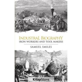 Industrial Biography - Samuel Smiles