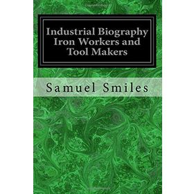 Industrial Biography - Samuel Smiles