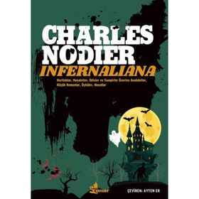 İNFERNALİANA YA DA HORTLAKLAR, HAYALETLER, İBLİSLER VE VAMPIRLER ÜZERİNE ANEKDOTLAR, KÜÇÜK - CHARLES NODIER