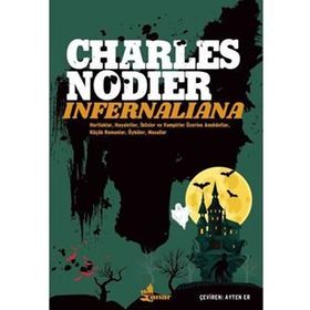 İNFERNALİANA YA DA HORTLAKLAR, HAYALETLER, İBLİSLER VE VAMPIRLER ÜZERİNE ANEKDOTLAR, KÜÇÜK - CHARLES NODIER