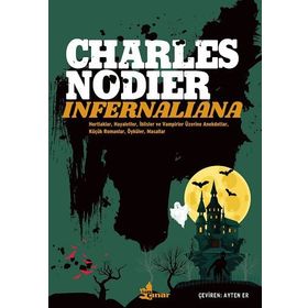 İNFERNALİANA YA DA HORTLAKLAR, HAYALETLER, İBLİSLER VE VAMPIRLER ÜZERİNE ANEKDOTLAR, KÜÇÜK - CHARLES NODIER