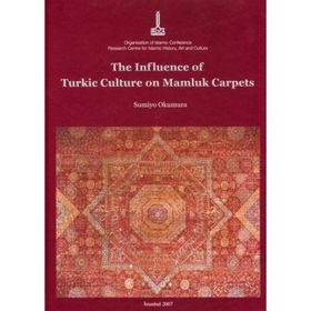 INFLUENCE OF TURKIC CULTURE ON MAMLUK CARPETS - SUMIYO OKUMURA