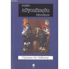 İNGİLİZ AFYONKEŞİN İTİRAFLARI - THOMAS DE QUINCEY