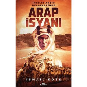 İngiliz Arşiv Belgelerinde Arap İsyanı - İsmail Köse