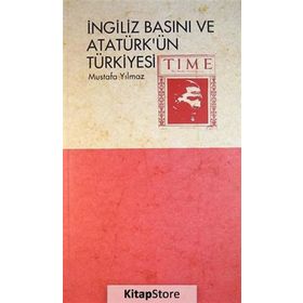 İNGİLİZ BASINI VE ATATÜRK´ÜN TÜRKİYESİ - MUSTAFA YILMAZ