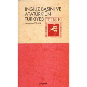 İNGİLİZ BASINI VE ATATÜRK´ÜN TÜRKİYESİ - MUSTAFA YILMAZ
