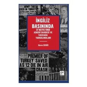 İngiliz Basınında 27 Mayıs 1960 Askeri Darbesi Ve Yassıada Yargılamaları - Gazi Kitabevi