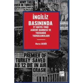 İngiliz Basınında 27 Mayıs 1960 Askeri Darbesi Ve Yassıada Yargılamaları - Gazi Kitabevi
