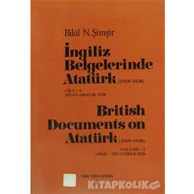 İngiliz Belgelerinde Atatürk 1919-1938 Cilt 2 Nisan-Aralık 1920 - British Documents on Atatürk 1919-1938 Volume 2 April-December 1920 - Bilal N. Şimşir
