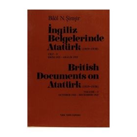 İngiliz Belgelerinde Atatürk 1919-1938 Cilt 5 Ekim 1922-Aralık 1925 - British Documents on Atatürk 1919 - 1938 Volume 5 October1922-December 1925 - Bilal N. Şimşir