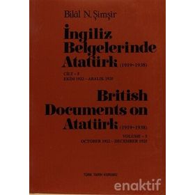 İngiliz Belgelerinde Atatürk 1919-1938 Cilt 5 Ekim 1922-Aralık 1925 - British Documents on Atatürk 1919 - 1938 Volume 5 October1922-December 1925 - Bilal N. Şimşir