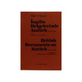 İngiliz Belgelerinde Atatürk 1919-1938 Cilt 5 Ekim 1922-Aralık 1925 - British Documents on Atatürk 1919 - 1938 Volume 5 October1922-December 1925 - Bilal N. Şimşir