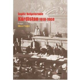 İNGİLİZ BELGELERINDE KÜRDİSTAN 1918 - 1958 - MESUT YEĞEN