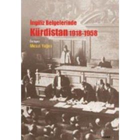 İNGİLİZ BELGELERINDE KÜRDİSTAN 1918 - 1958 - MESUT YEĞEN