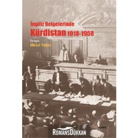 İNGİLİZ BELGELERINDE KÜRDİSTAN 1918 - 1958 - MESUT YEĞEN