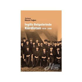 İNGİLİZ BELGELERINDE KÜRDİSTAN 1918 - 1958 - MESUT YEĞEN