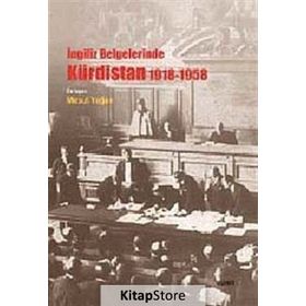 İNGİLİZ BELGELERINDE KÜRDİSTAN 1918 - 1958 - MESUT YEĞEN