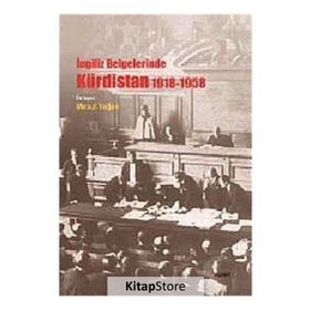 İNGİLİZ BELGELERINDE KÜRDİSTAN 1918 - 1958 - MESUT YEĞEN