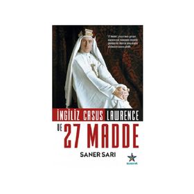 İngiliz Casus Lawrence ve 27 Madde - Saner Sarı