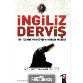 İngiliz Derviş - Yeni Türkiye'nin Doğuşu ve Aubrey Herbert