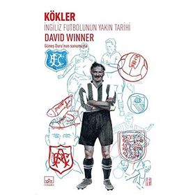 İngiliz Futbolunun Yakın Tarihi Kökler - David Winner
