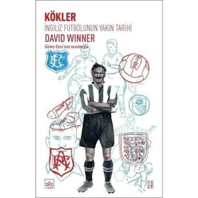 İngiliz Futbolunun Yakın Tarihi Kökler - David Winner