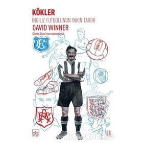 İngiliz Futbolunun Yakın Tarihi Kökler - David Winner