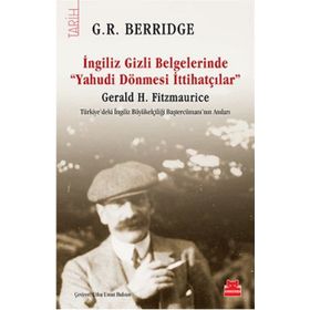 İngiliz Gizli Belgelerinde Yahudi Dönmesi İttihatçılar - G. R. Berridge