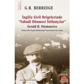 İngiliz Gizli Belgelerinde Yahudi Dönmesi İttihatçılar - G. R. Berridge