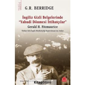 İngiliz Gizli Belgelerinde Yahudi Dönmesi İttihatçılar - G. R. Berridge