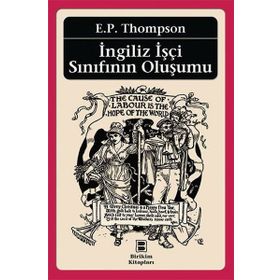 İngiliz İşçi Sınıfının Oluşumu - Edward Palmer Thompson Edward Palmer Thompson