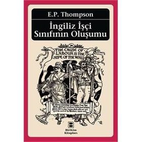 İNGİLİZ İŞÇİ SINIFININ OLUŞUMU - EDWARD PALMER THOMPSON