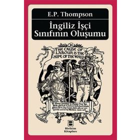İNGİLİZ İŞÇİ SINIFININ OLUŞUMU - EDWARD PALMER THOMPSON