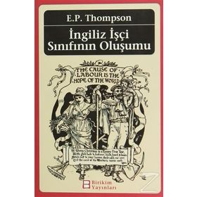 İNGİLİZ İŞÇİ SINIFININ OLUŞUMU - EDWARD PALMER THOMPSON